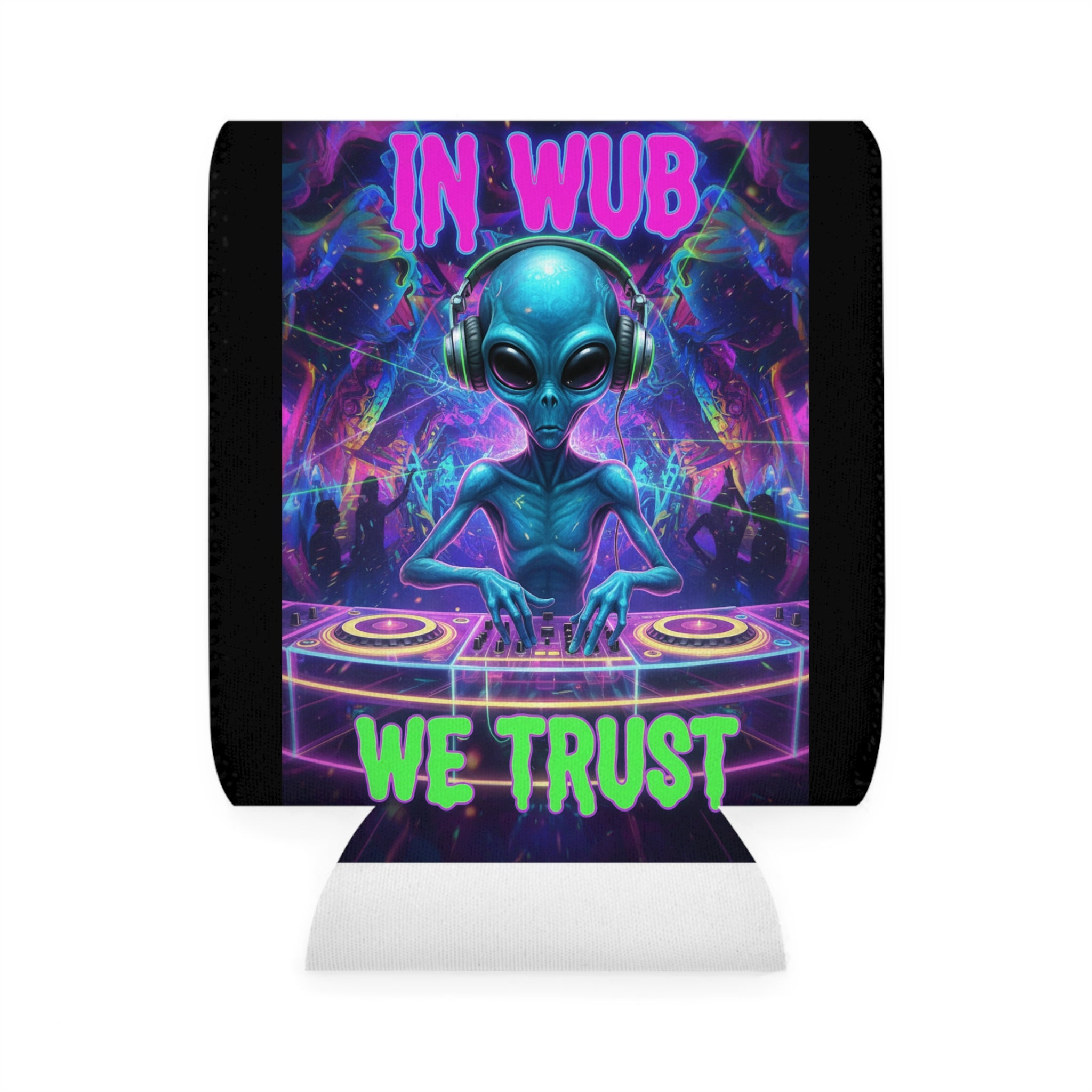 Alien DJ Can Cooler Sleeve - "In Wub We Trust"