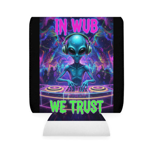 Alien DJ Can Cooler Sleeve - "In Wub We Trust"